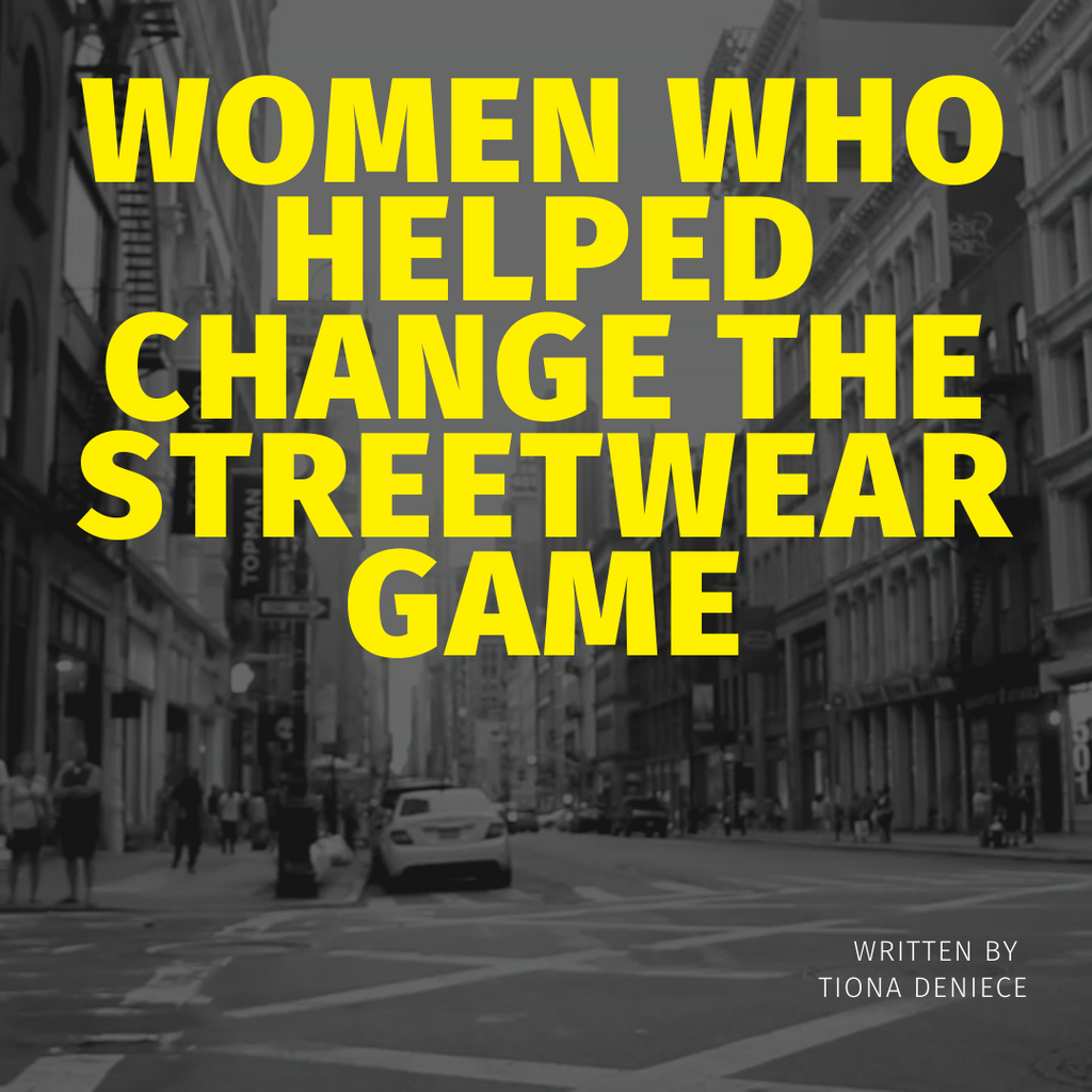 Women Who Helped Change The Streetwear Game